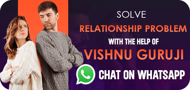 solve Relationship Problem with Vishnu Guruji- Chat now